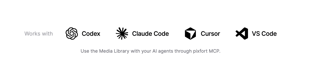 Media Library works with Codex, Claude Code, Cursor, and VS Code through pixfort MCP